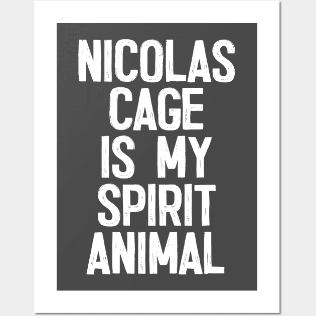 Nicolas Cage Is My Spirit Animal Wall Art by DankFutura